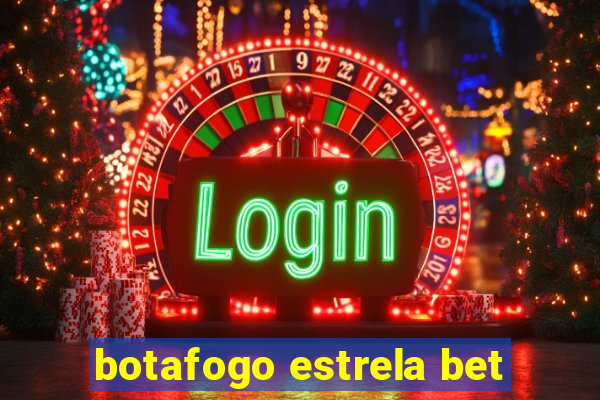 botafogo estrela bet